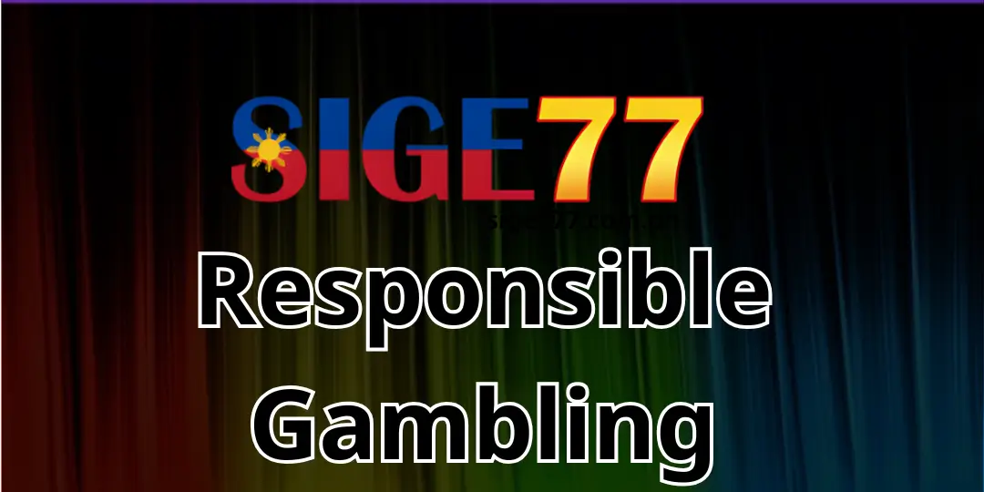 Responsible Gambling sige77